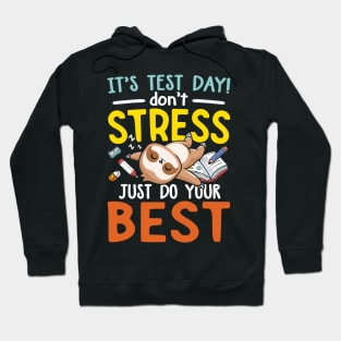 It's Test Day Don't Stress Just Do Your Best - Funny Sloth Hoodie